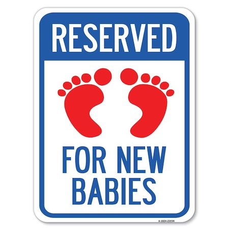 Signmission Reserved for New Babies withHeavy-Gauge Aluminum Rust Proof Parking Sign, 18" x 24", A-1824-23194 A-1824-23194